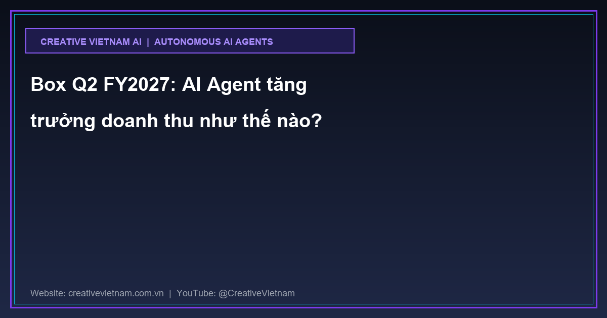 Box Q2 FY2027: AI Agent tăng trưởng doanh thu như thế nào?