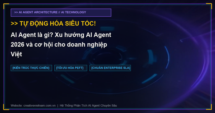 AI Agent là gì? Xu hướng AI Agent 2026 và cơ hội cho doanh nghiệp Việt