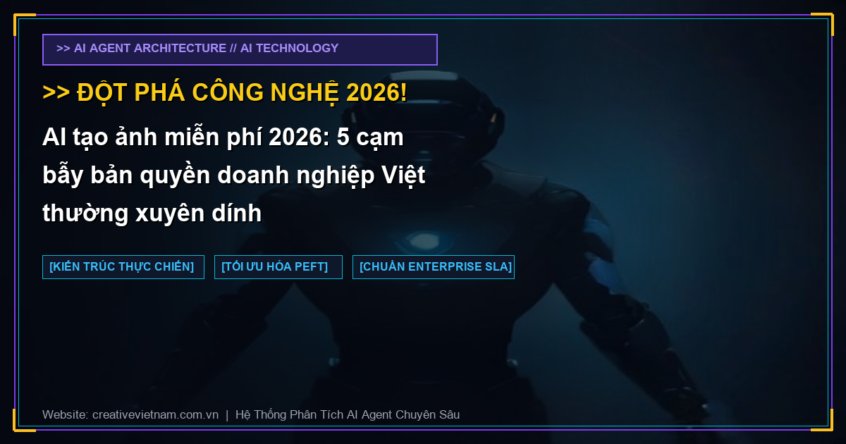 AI tạo ảnh miễn phí 2026: 5 cạm bẫy bản quyền doanh nghiệp Việt thường xuyên dính