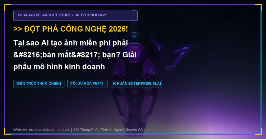 Tại sao AI tạo ảnh miễn phí phải ‘bán mắt’ bạn? Giải phẫu mô hình kinh doanh