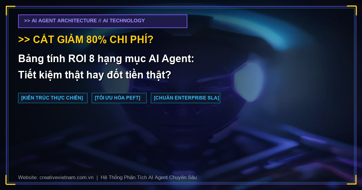 Bảng tính ROI 8 hạng mục AI Agent: Tiết kiệm thật hay đốt tiền thật?