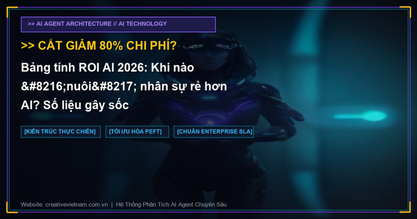 Bảng tính ROI AI 2026: Khi nào ‘nuôi’ nhân sự rẻ hơn AI? Số liệu gây sốc