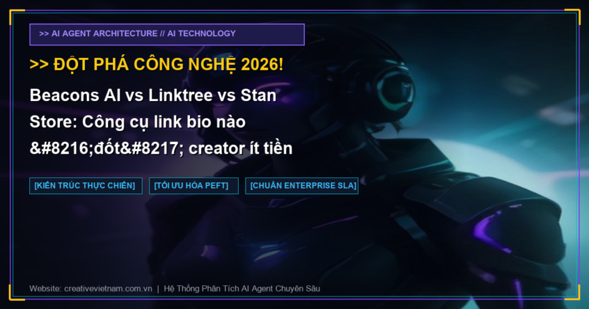 Beacons AI vs Linktree vs Stan Store: Công cụ link bio nào ‘đốt’ creator ít tiền nhất?