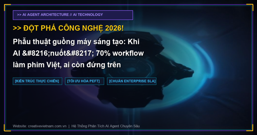 Phẫu thuật guồng máy sáng tạo: Khi AI ‘nuốt’ 70% workflow làm phim Việt, ai còn đứng trên phim trường?