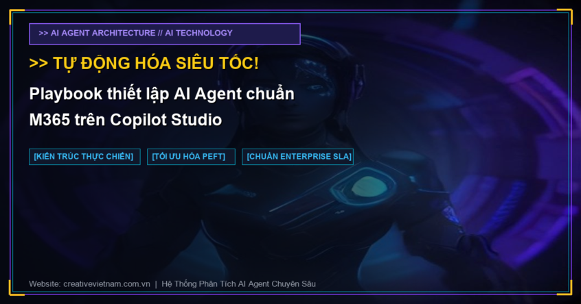 Playbook thiết lập AI Agent chuẩn M365 trên Copilot Studio