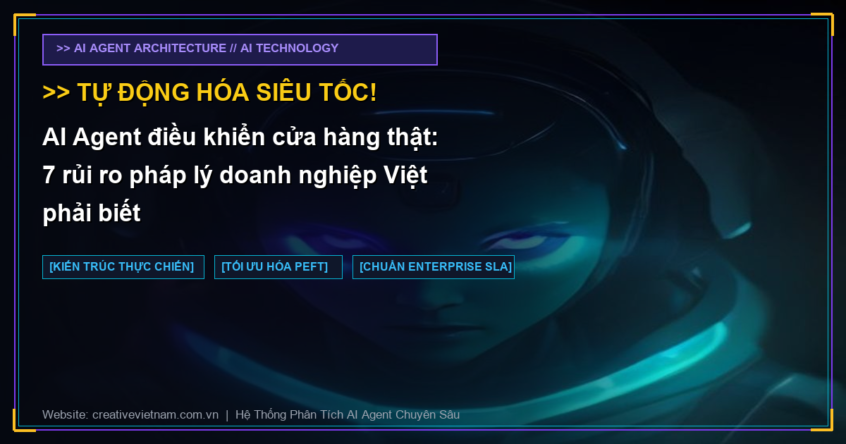 AI Agent điều khiển cửa hàng thật: 7 rủi ro pháp lý doanh nghiệp Việt phải biết