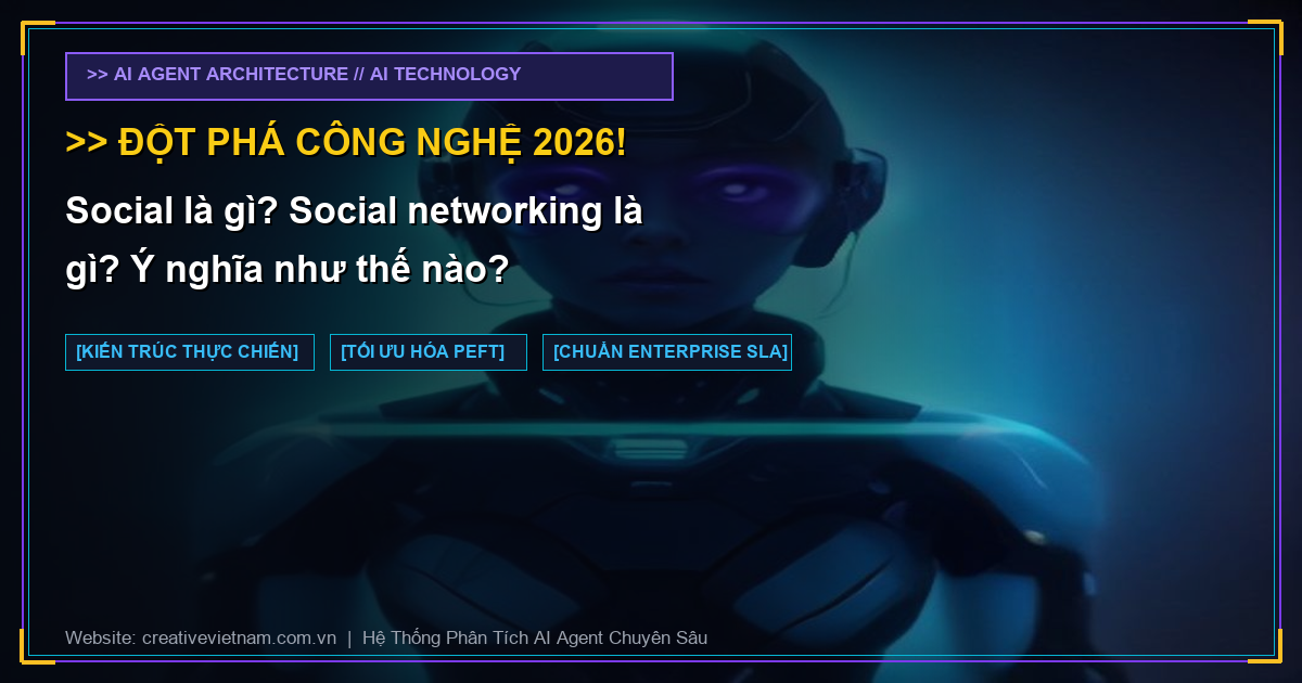 Social là gì? Social networking là gì? Ý nghĩa như thế nào?