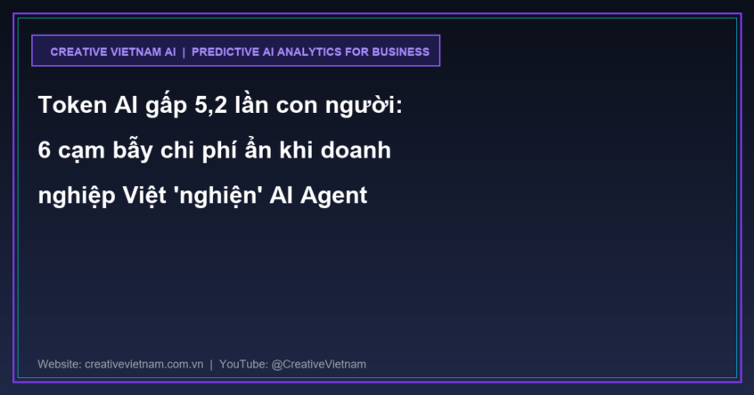 Token AI gấp 5,2 lần con người: 6 cạm bẫy chi phí ẩn khi doanh nghiệp Việt ‘nghiện’ AI Agent