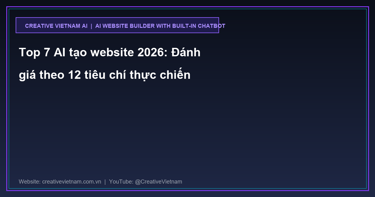 Top 7 AI tạo website 2026: Đánh giá theo 12 tiêu chí thực chiến Top 7 AI tạo website 2026: Đánh giá theo 12 tiêu chí thực chiến